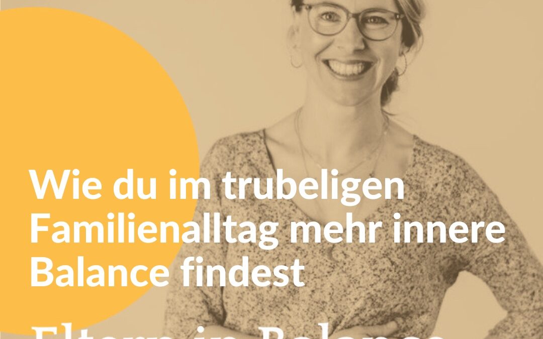 #85 Wie du im trubeligen Familienalltag mehr innere Balance findest