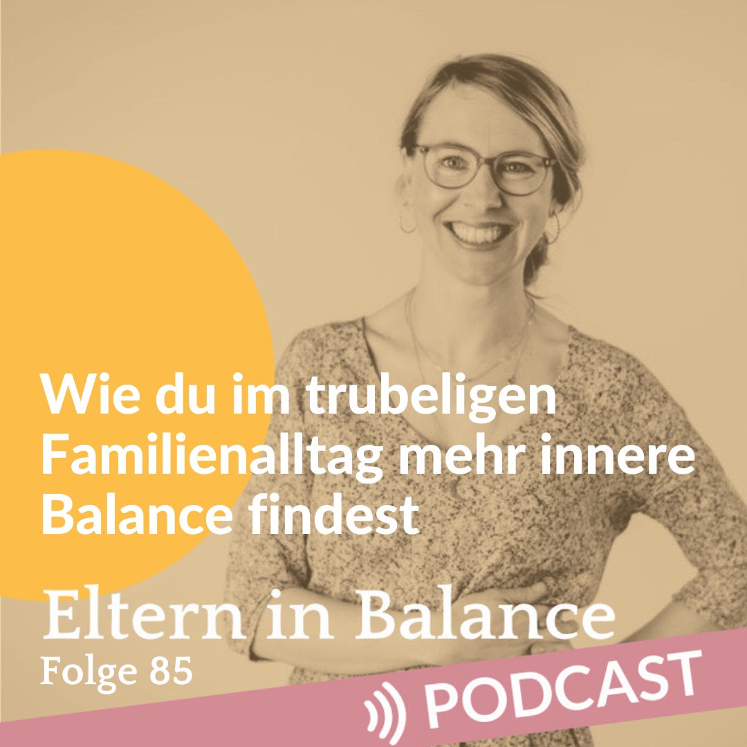 #85 Wie du im trubeligen Familienalltag mehr innere Balance findest