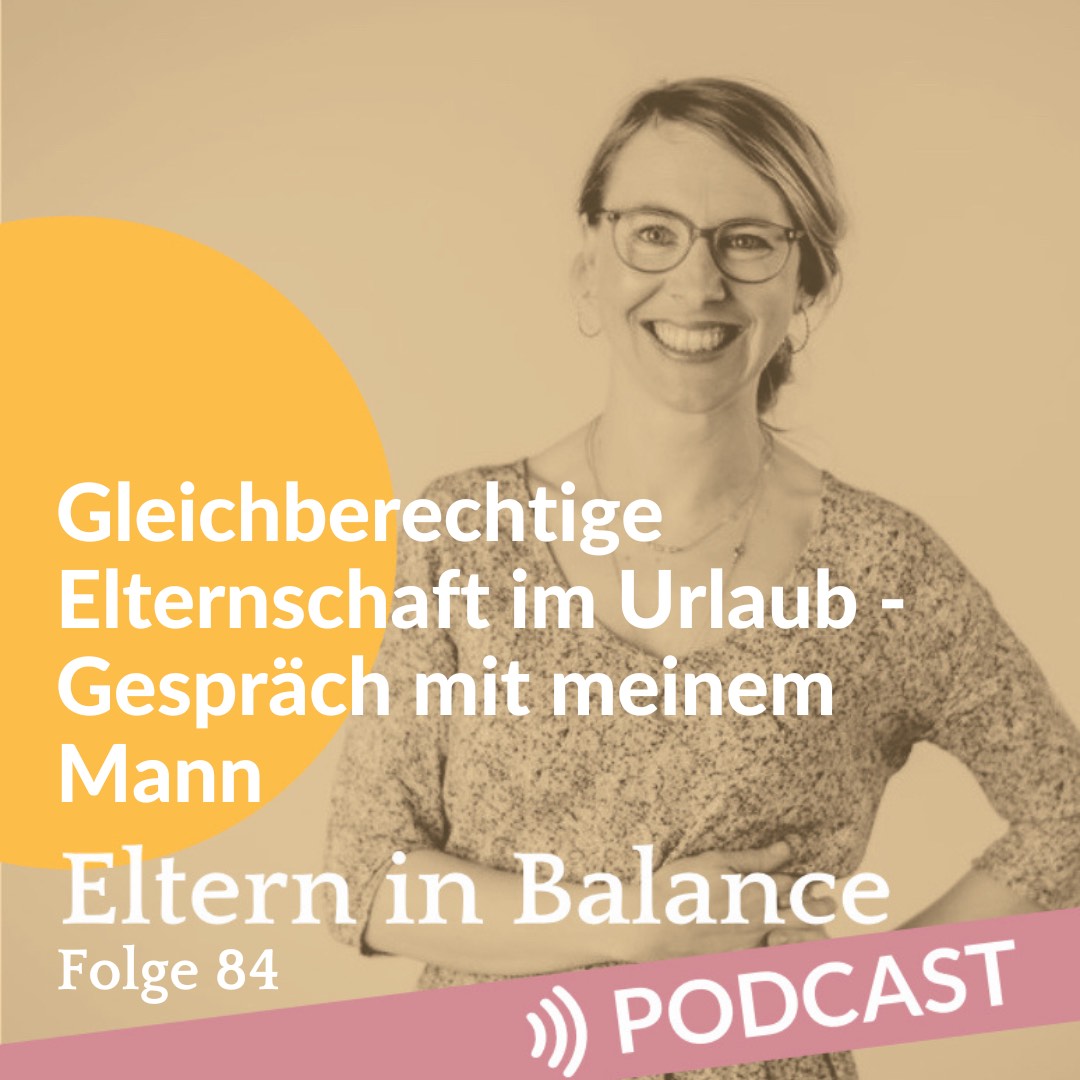 #84 Gleichberechtigte Elternschaft im Urlaub – Gespräch mit meinem Mann