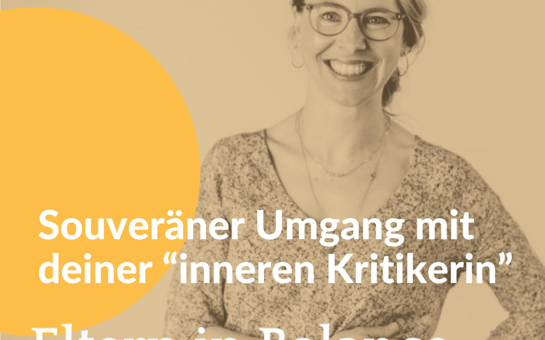 #96 Souveräner Umgang mit deiner “inneren Kritikerin”