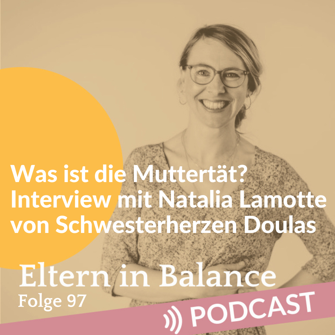 #97 Was ist die Muttertät? Interview mit Natalia Lamotte von Schwesterherzen Doulas