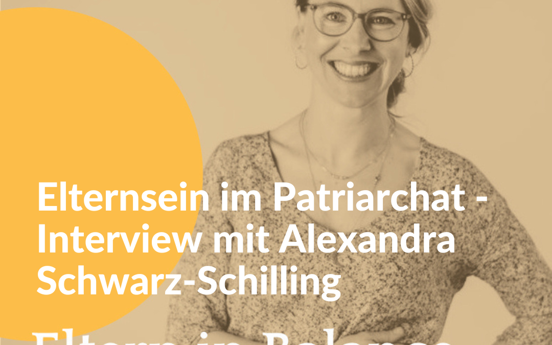 #101 Elternsein im Patriarchat – Interview mit Alexandra Schwarz-Schilling (Teil 1)