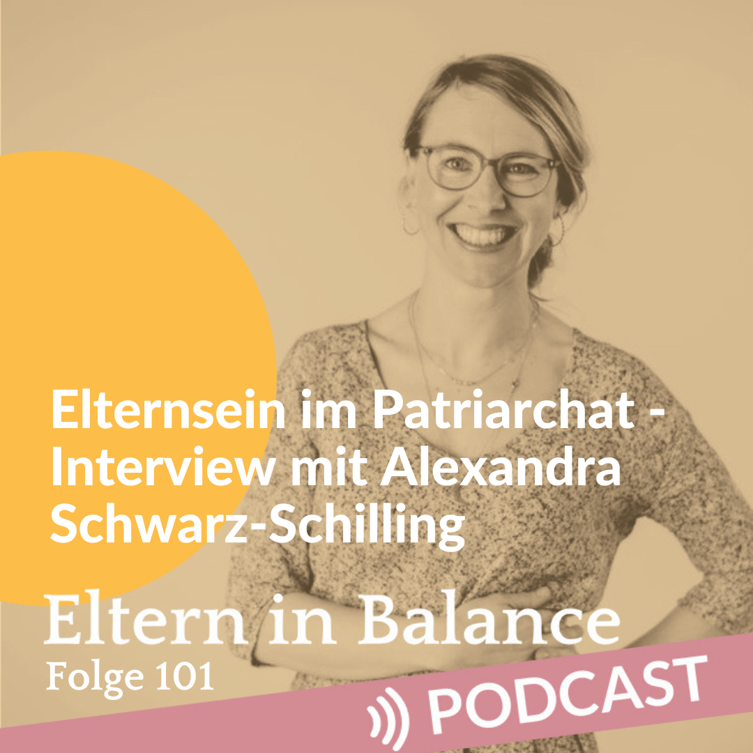 #101 Elternsein im Patriarchat – Interview mit Alexandra Schwarz-Schilling (Teil 1)