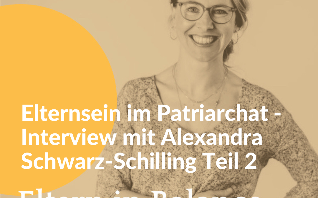 #102 Elternsein im Patriarchat – Interview mit Alexandra Schwarz-Schilling (Teil 2)
