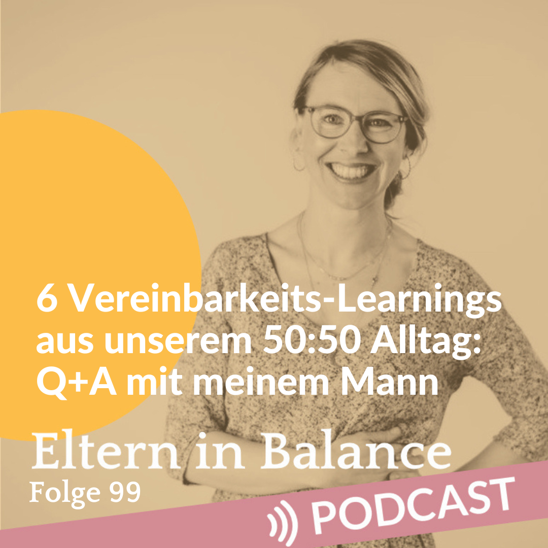 #99  6 Vereinbarkeits-Learnings aus unserem 50:50 Alltag: Q+A mit meinem Mann