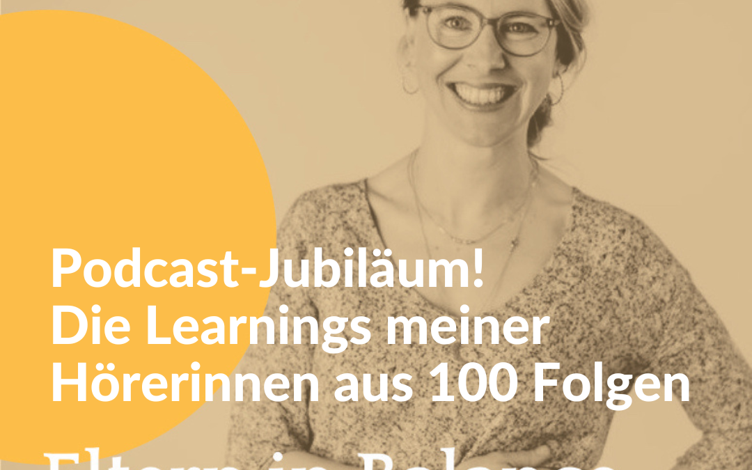 #100 Podcast-Jubiläum! Die Learnings meiner Hörerinnen aus 100 Folgen
