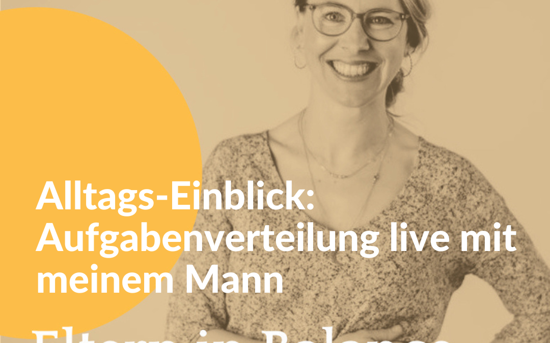 #93 Alltags-Einblick: Aufgabenverteilung live mit meinem Mann