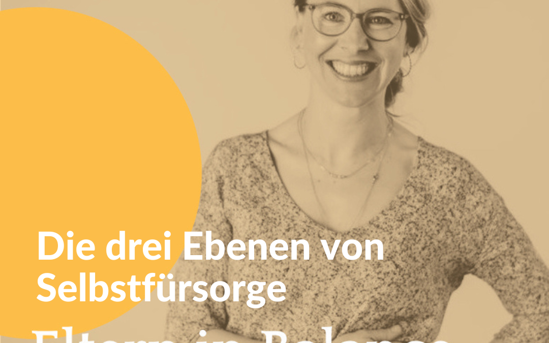 #104 Die drei Ebenen von Selbstfürsorge