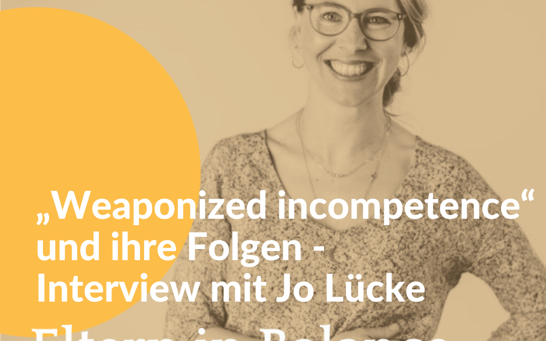 #90 „Weaponized incompetence“ und ihre Folgen – Interview mit Jo Lücke