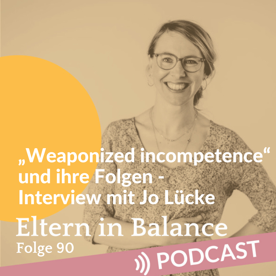 #90 „Weaponized incompetence“ und ihre Folgen – Interview mit Jo Lücke