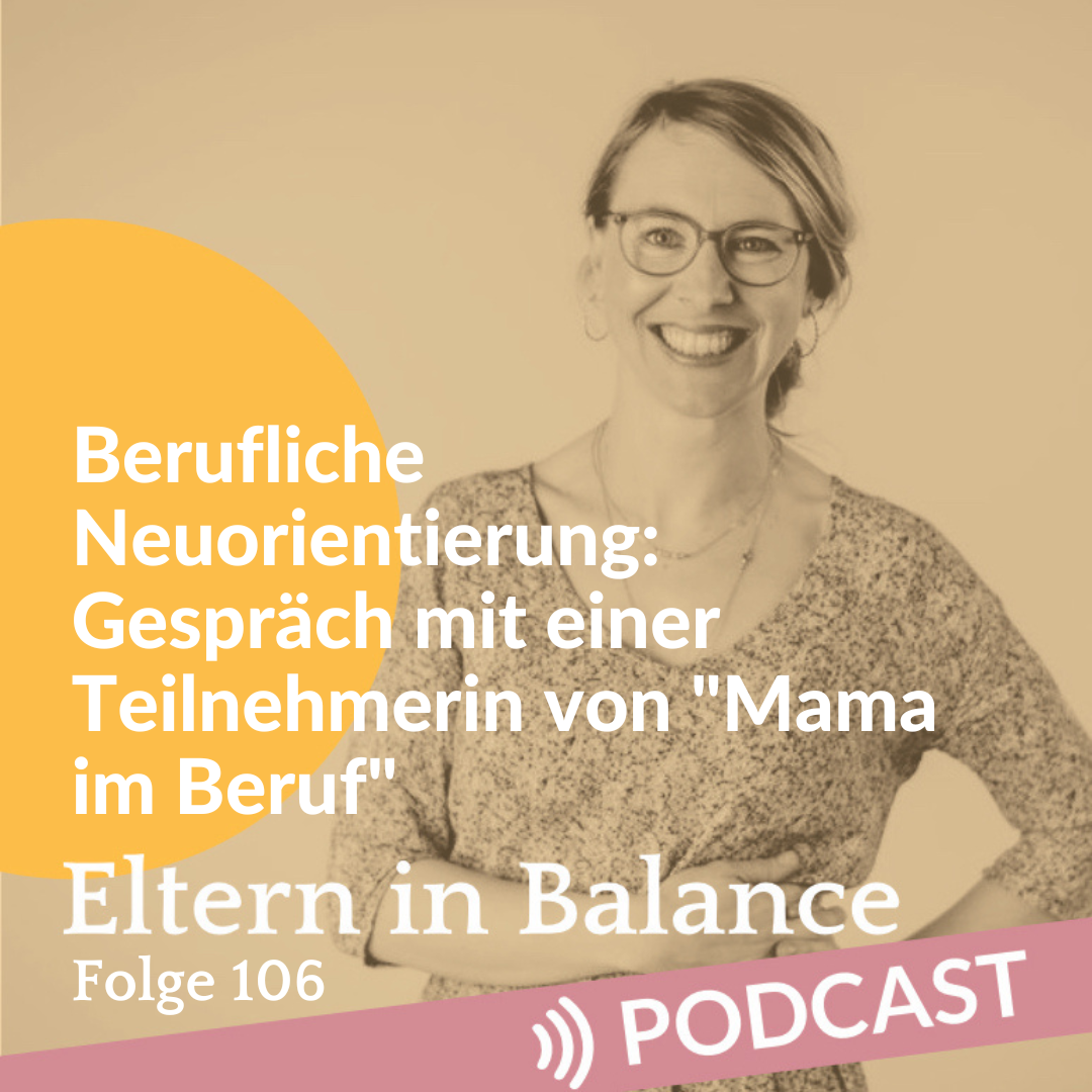#106 Berufliche Neuorientierung: Gespräch mit einer Teilnehmerin von „Mama im Beruf“