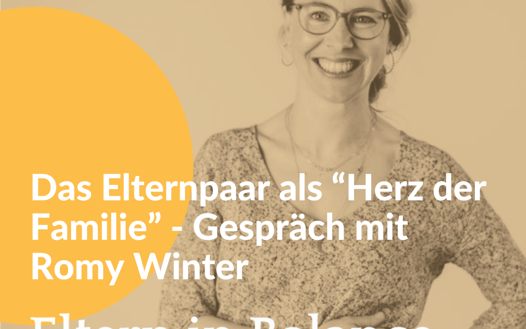 #110 Das Elternpaar als “Herz der Familie” – Gespräch mit Romy Winter