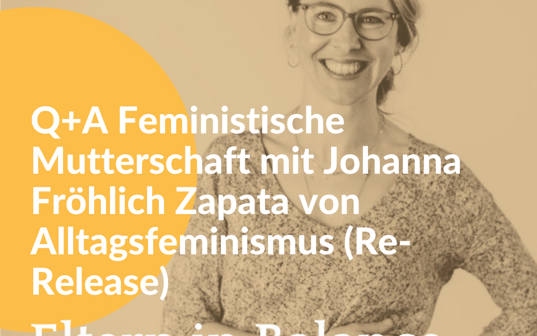 #127 Q+A Feministische Mutterschaft mit Johanna Fröhlich Zapata von Alltagsfeminismus (Re-Release)