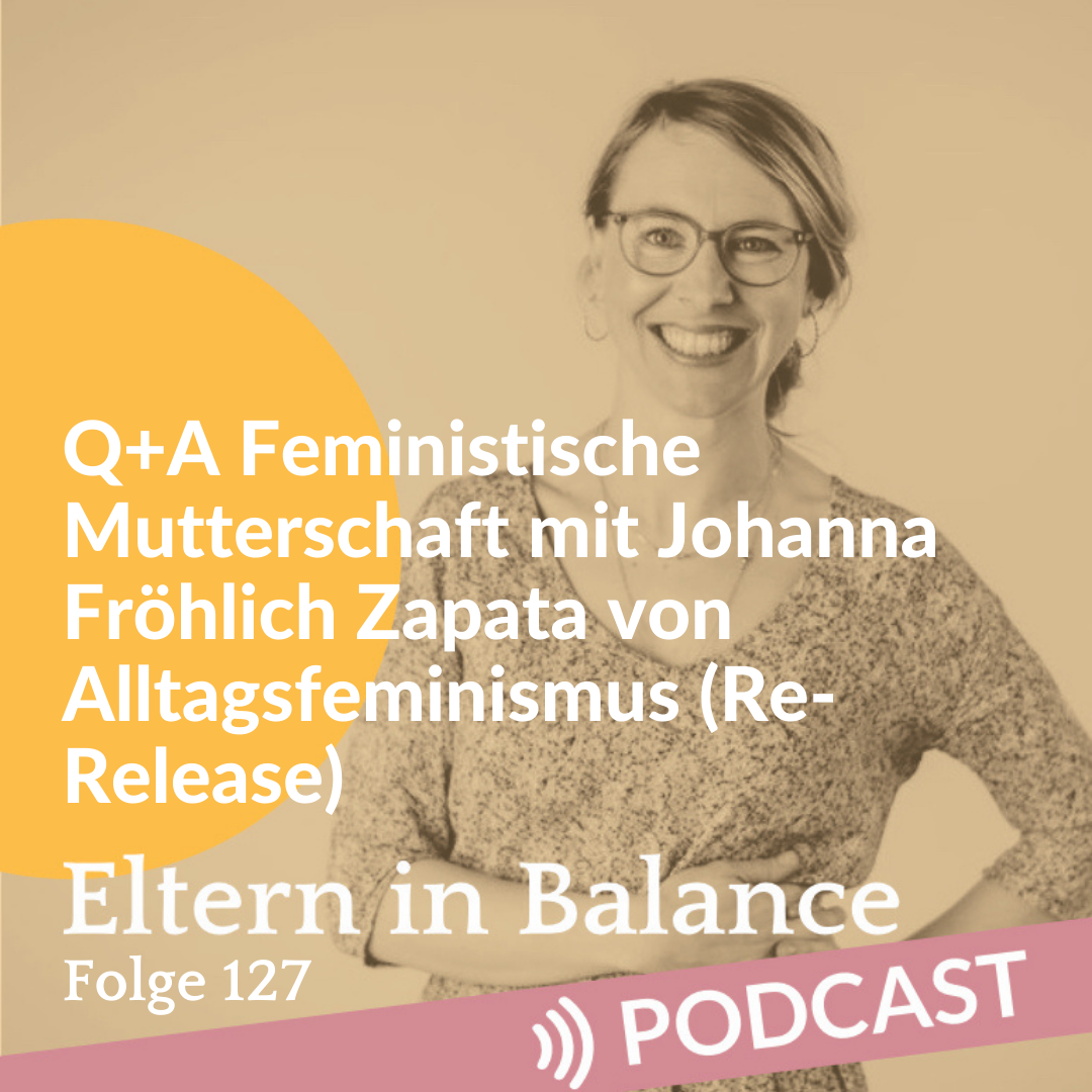 #127 Q+A Feministische Mutterschaft mit Johanna Fröhlich Zapata von Alltagsfeminismus (Re-Release)