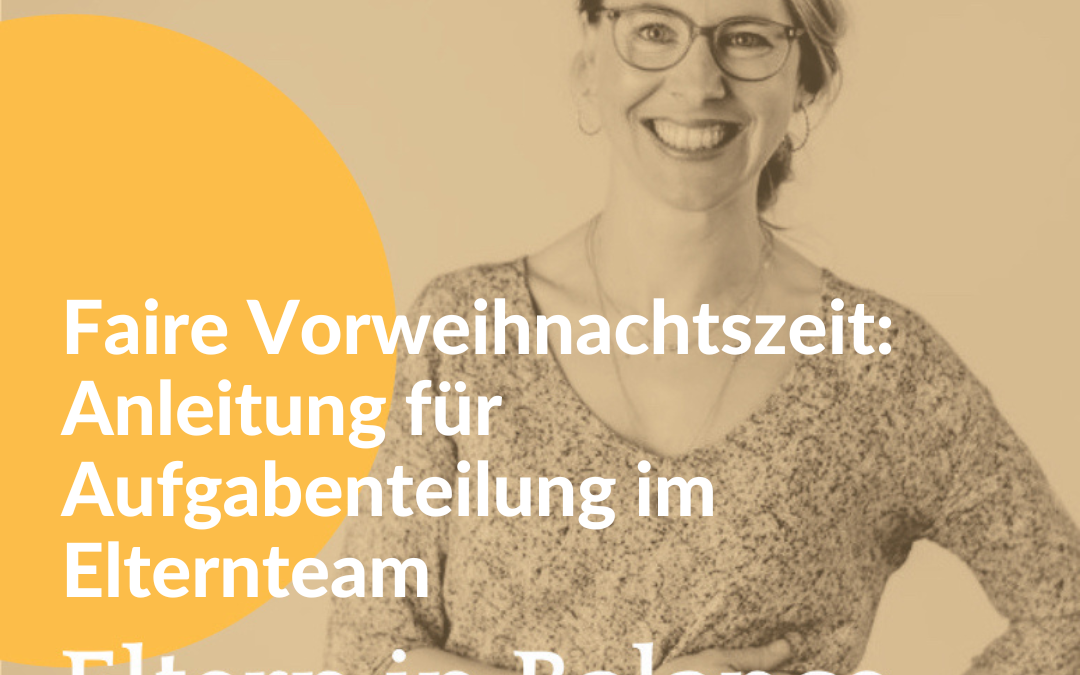 #129 Faire Vorweihnachtszeit: Anleitung für Aufgabenteilung im Elternteam
