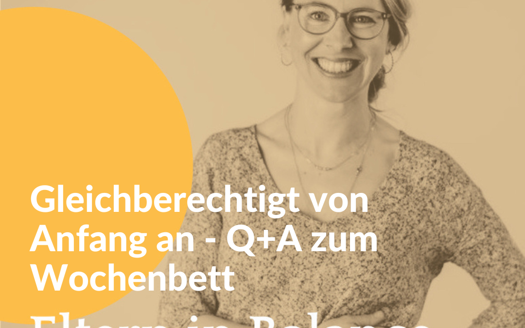 #128 Gleichberechtigt von Anfang an – Q+A zum Wochenbett 