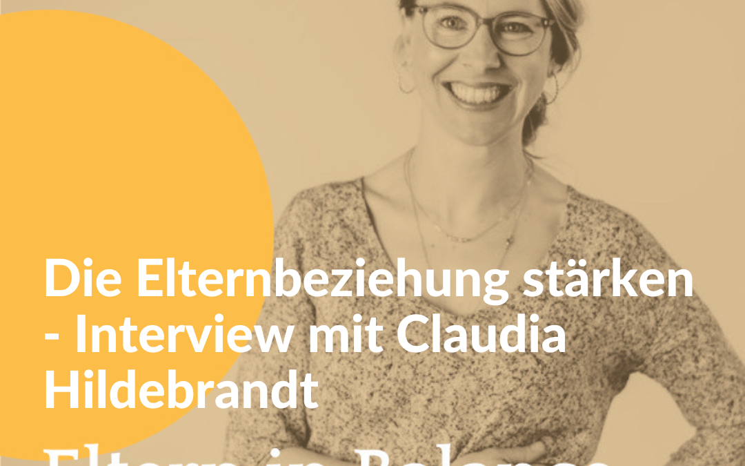 #130 Die Elternbeziehung stärken – Interview mit Claudia Hildebrandt