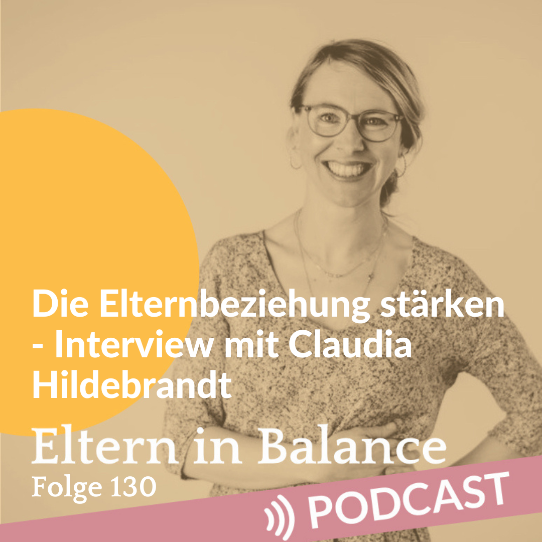 #130 Die Elternbeziehung stärken – Interview mit Claudia Hildebrandt