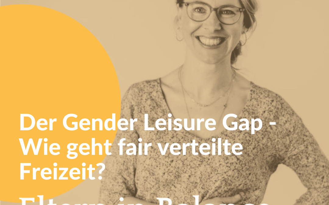 #131 Der Gender Leisure Gap – Wie geht fair verteilte Freizeit?