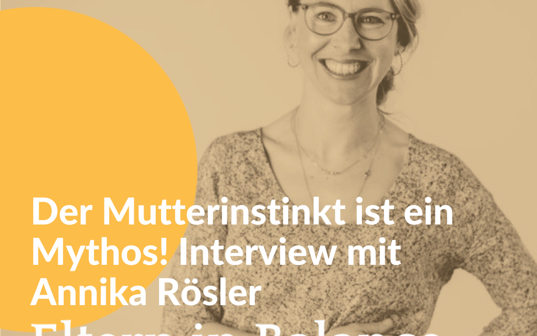 #133 Der Mutterinstinkt ist ein Mythos! Interview mit Annika Rösler