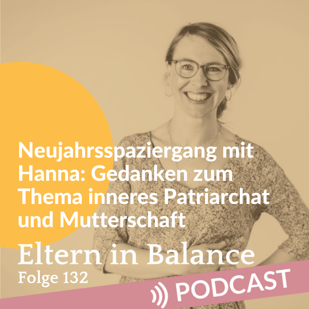 #132 Neujahrsspaziergang mit Hanna: Gedanken zum Thema inneres Patriarchat und Mutterschaft