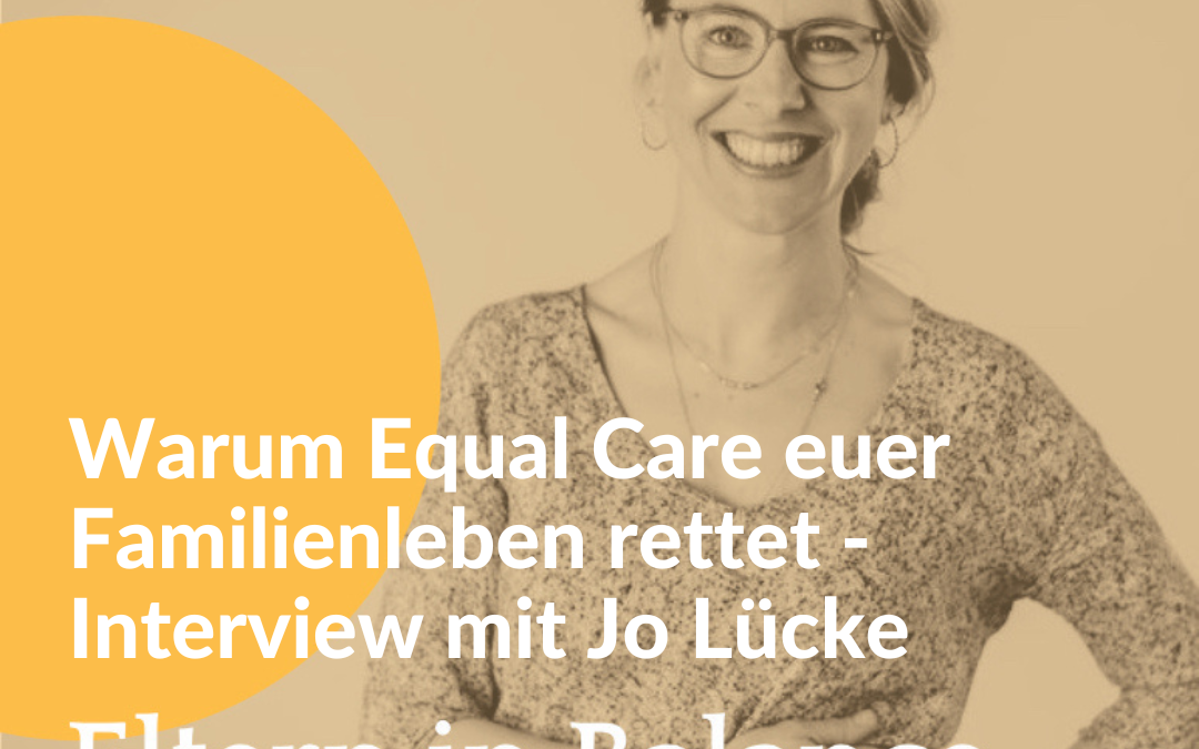 #135 Warum Equal Care euer Familienleben rettet – Interview mit Jo Lücke