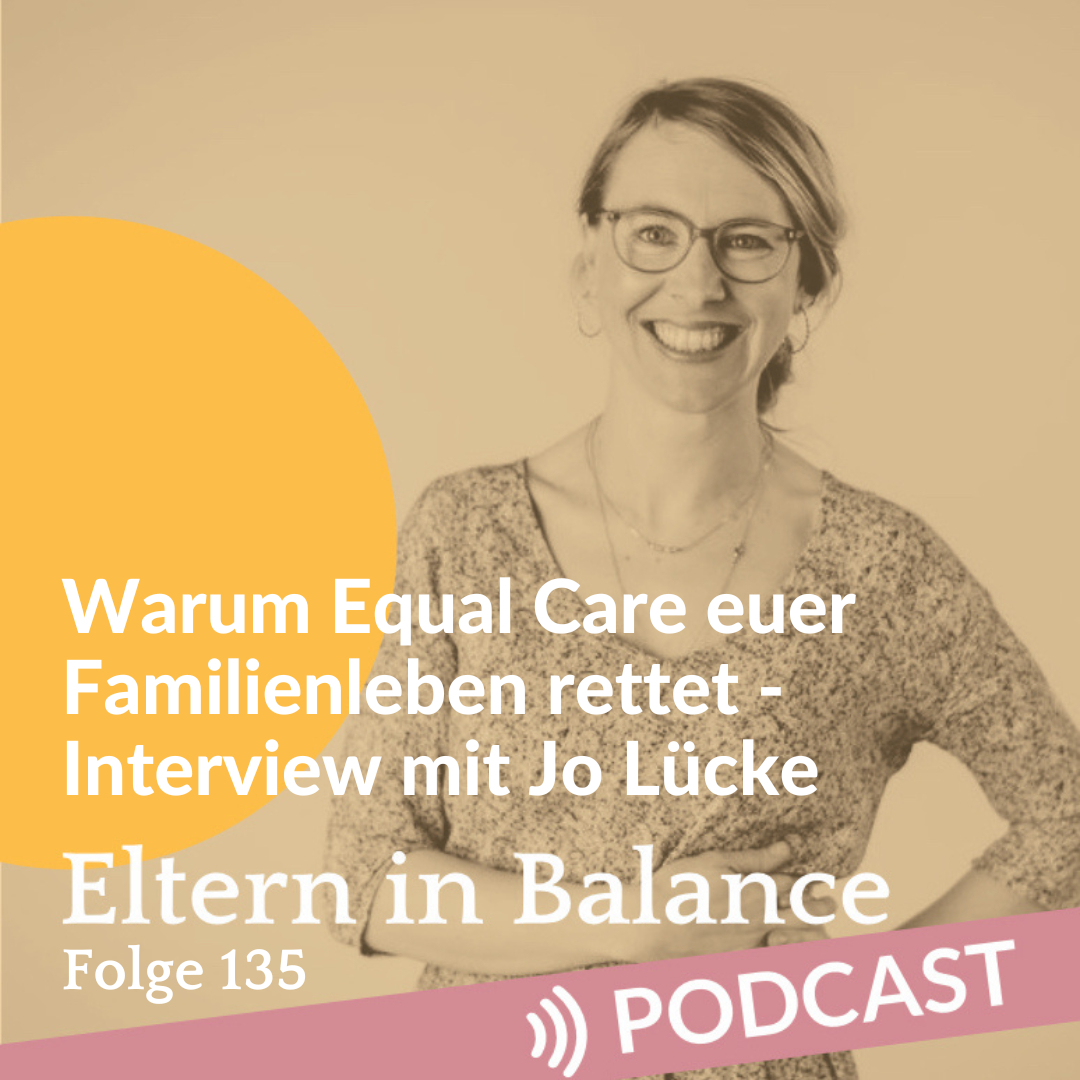 #135 Warum Equal Care euer Familienleben rettet – Interview mit Jo Lücke