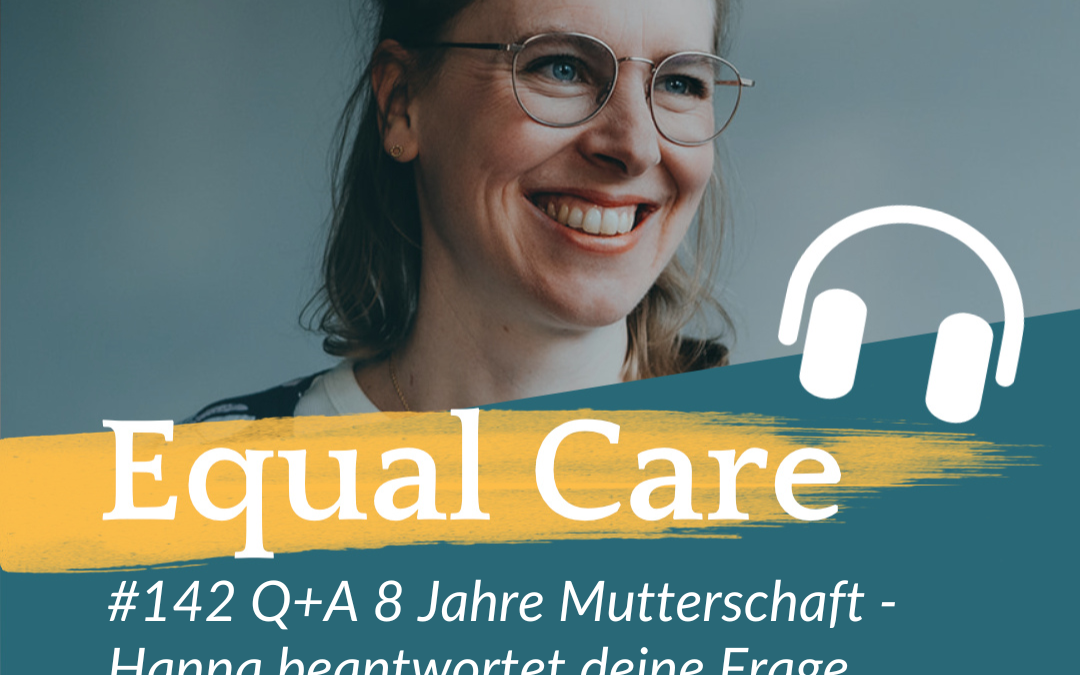 #142 Q+A 8 Jahre Mutterschaft – Hanna beantwortet deine Frage