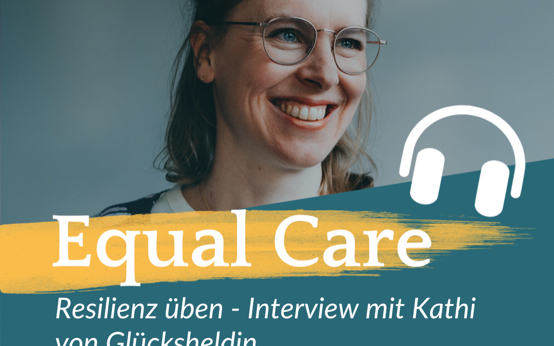 #147 Resilienz üben – Interview mit Kathi von Glücksheldin