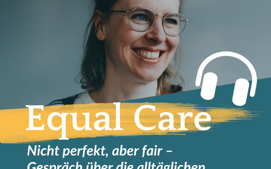 #158: Nicht perfekt, aber fair – Gespräch über die alltäglichen Equal Care-Struggle mit Nora Ast