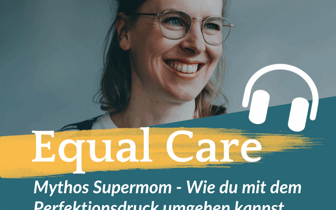 #161: Mythos Supermom – Wie du mit dem Perfektionsdruck umgehen kannst