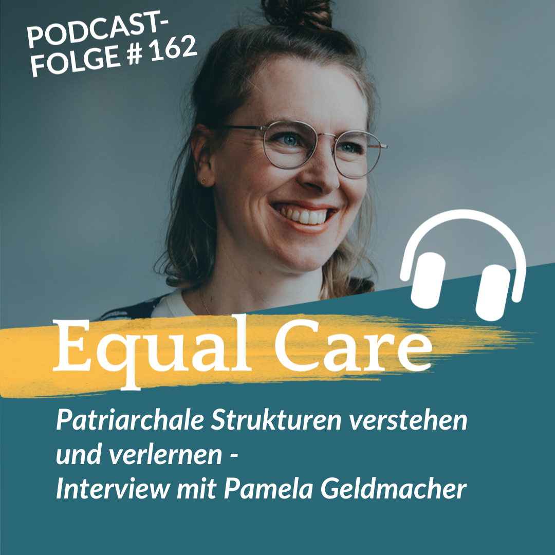 #162: Patriarchale Strukturen verstehen und verlernen – Interview mit Pamela Geldmacher