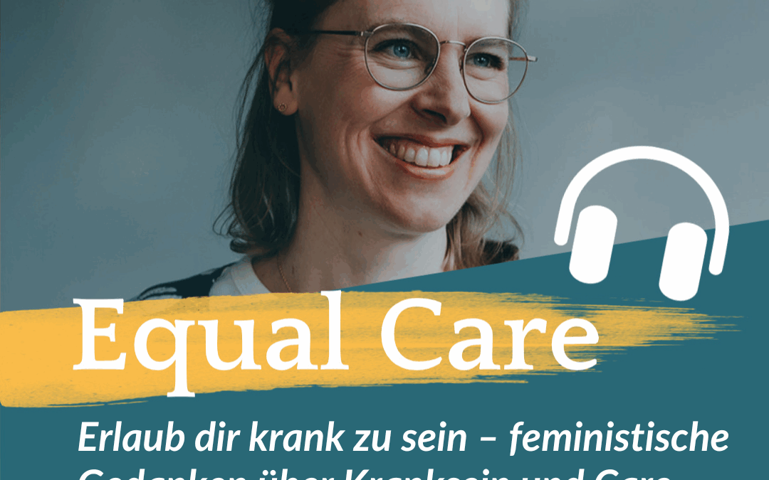 #168: Erlaub dir krank zu sein – feministische Gedanken über Kranksein und Care