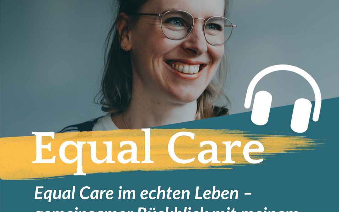 #176: Equal Care im echten Leben – gemeinsamer Rückblick mit meinem Mann auf zehn Jahre 50:50