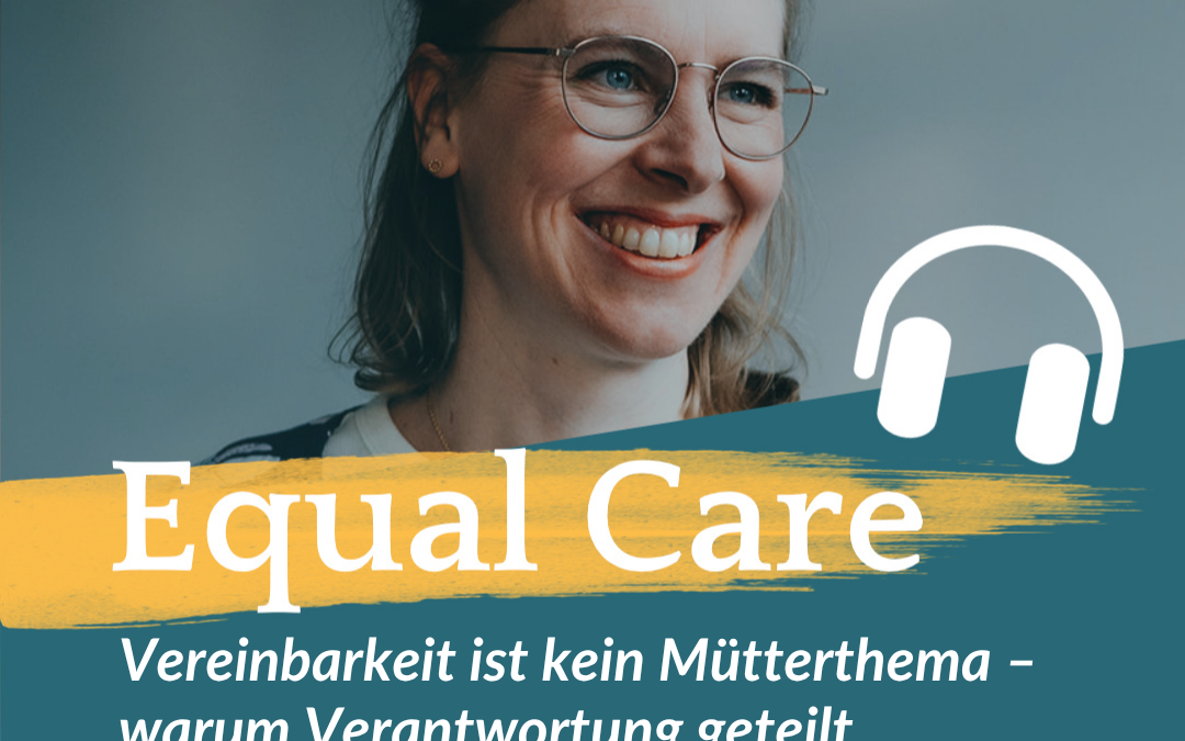#181: Vereinbarkeit ist kein Mütterthema – warum Verantwortung geteilt werden muss